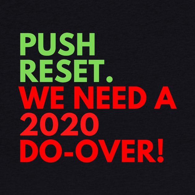 Push Reset. We Need A 2020 Do-Over! by Fantastic Store